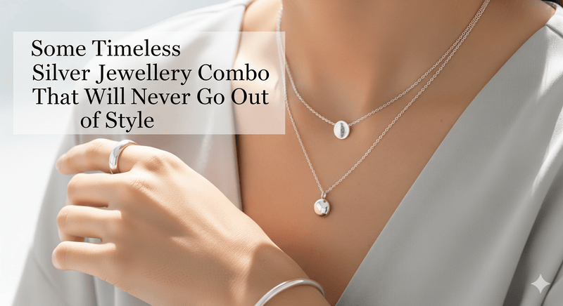 Some Timeless Silver Jewellery Combo That Will Never Go Out of Style - VerveJewels