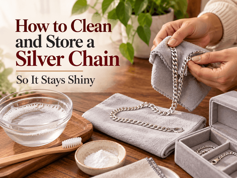 How to Clean and Store a Silver Chain So It Stays Shiny - VerveJewels