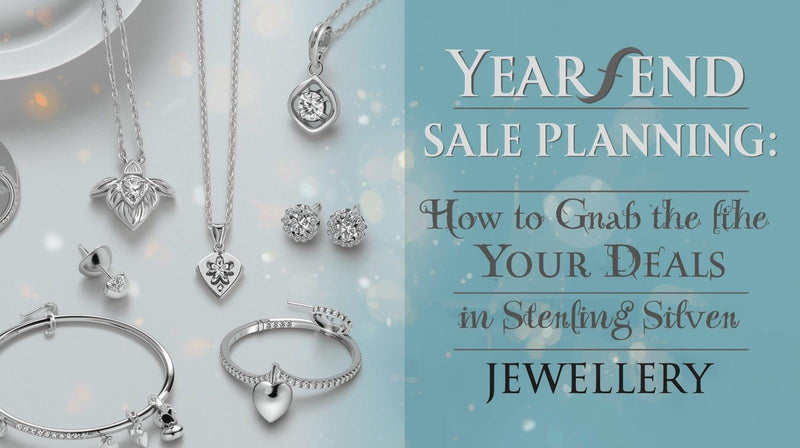 Year-End Sale Planning: How to Grab the Best Deals in Sterling Silver Jewellery - VerveJewels